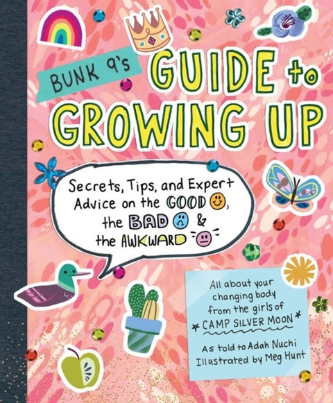 Bunk 9's Guide to Growing Up - Secrets, Tips, and Expert Advice on the Good, the Bad, and the Awkward