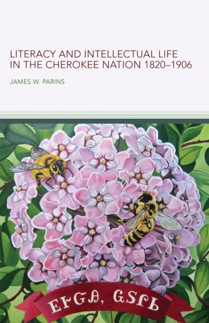 Literacy and Intellectual Life in the Cherokee Nation, 1820¿1906 Volume 58