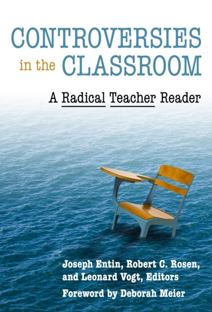 Controversies in the Classroom - A Radical Teacher Reader