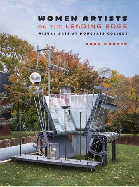 Women Artists on the Leading Edge - Visual Arts at Douglass College