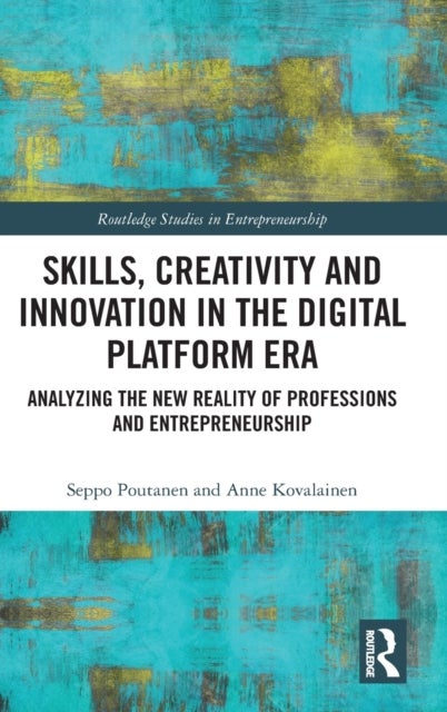Skills, Creativity and Innovation in the Digital Platform Era - Analyzing the New Reality of Professions and Entrepreneurship