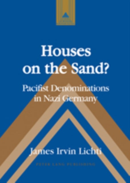 Houses on the Sand? - Pacifist Denominations in Nazi Germany
