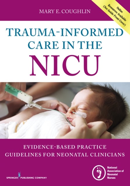 Trauma-Informed Care in the NICU - Evidenced-Based Practice Guidelines for Neonatal Clinicians