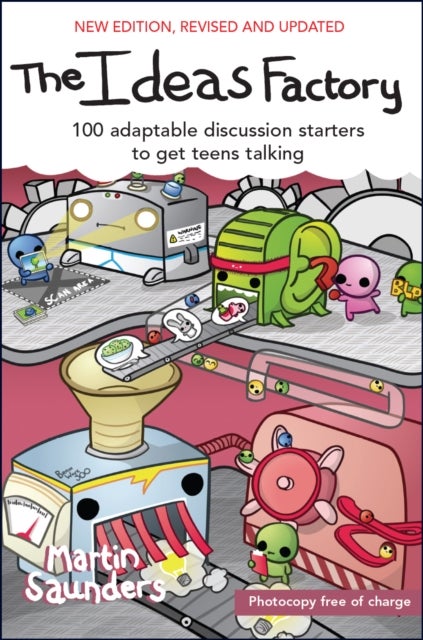 The Ideas Factory - 100 adaptable discussion starters to get teens talking