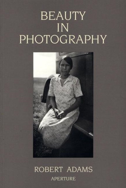 Beauty in Photography - Essays in Defense of Traditional Values