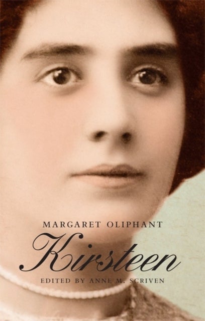 Kirsteen - The Story of a Scotch Family Seventy Years Ago