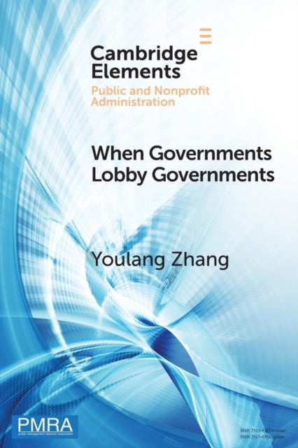 When Governments Lobby Governments - The Institutional Origins of Intergovernmental Persuasion in America