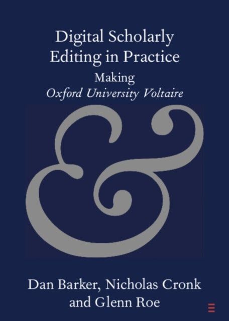 Digital Scholarly Editing in Practice - Making Oxford University Voltaire