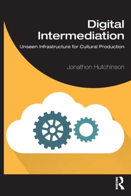 Digital Intermediation - Unseen Infrastructure for Cultural Production