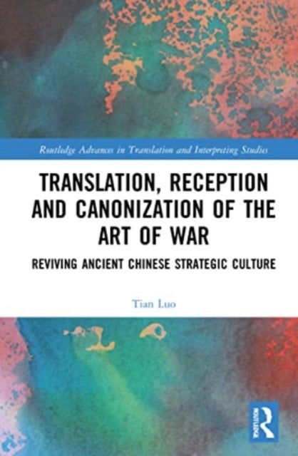 Translation, Reception and Canonization of The Art of War - Reviving Ancient Chinese Strategic Culture