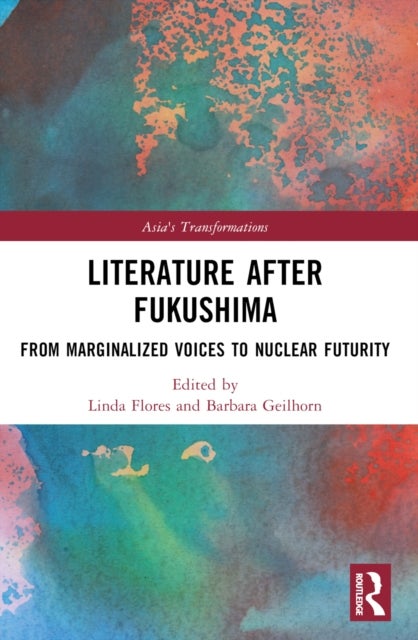 Literature After Fukushima - From Marginalized Voices to Nuclear Futurity
