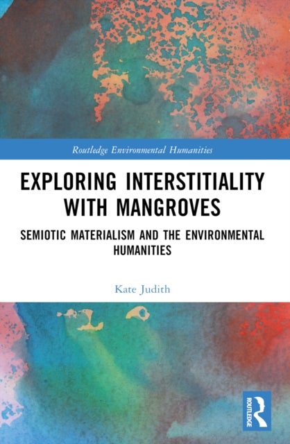 Exploring Interstitiality with Mangroves - Semiotic Materialism and the Environmental Humanities