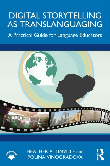 Digital Storytelling as Translanguaging - A Practical Guide for Language Educators