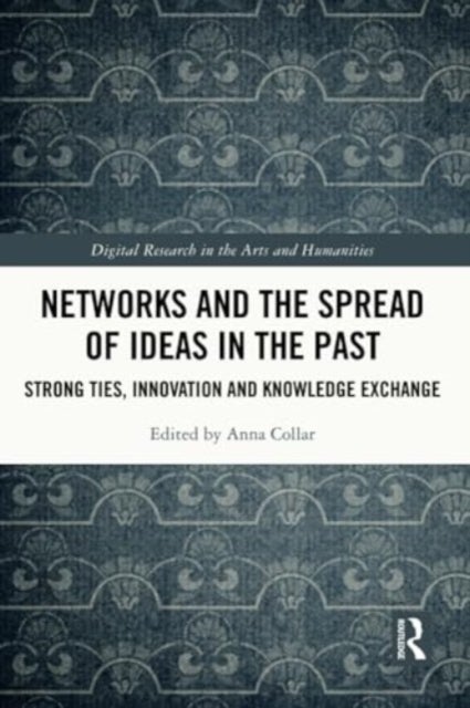 Networks and the Spread of Ideas in the Past - Strong Ties, Innovation and Knowledge Exchange