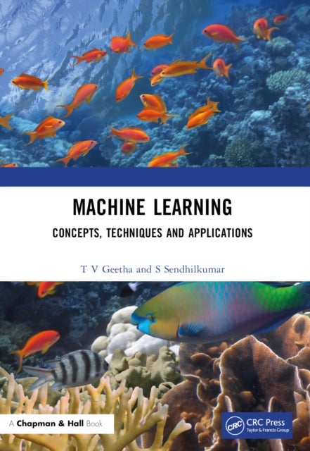 Machine Learning - Concepts, Techniques and Applications