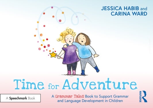 Time for Adventure: A Grammar Tales Book to Support Grammar and Language Development in Children - A Grammar Tales Book to Support Grammar and Language Development in Children