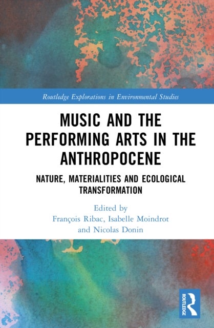 Music and the Performing Arts in the Anthropocene - Nature, Materialities and Ecological Transformation