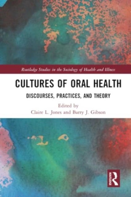 Cultures of Oral Health - Discourses, Practices and Theory