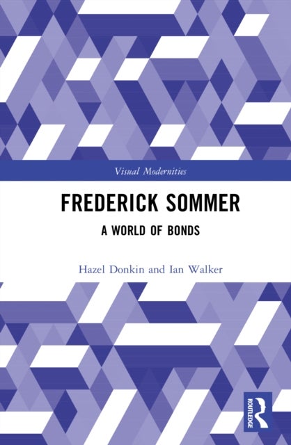 Frederick Sommer - A World of Bonds
