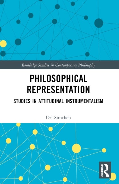 Philosophical Representation - Studies in Attitudinal Instrumentalism