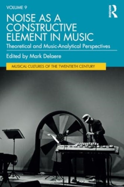 Noise as a Constructive Element in Music - Theoretical and Music-Analytical Perspectives