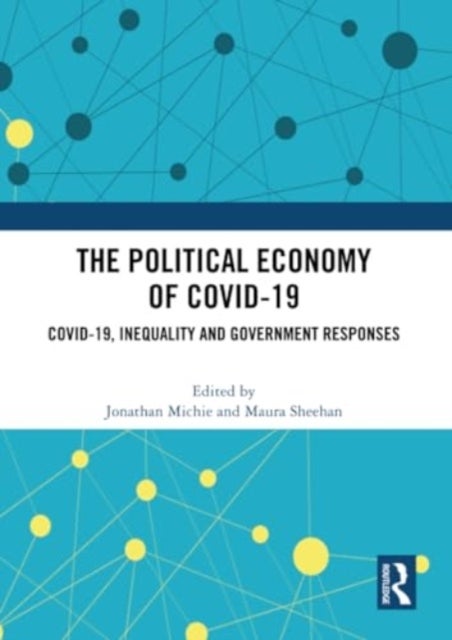 The Political Economy of Covid-19 - Covid-19, Inequality and Government Responses