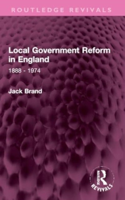 Local Government Reform in England - 1888 - 1974