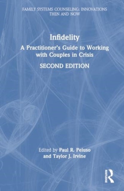 Infidelity - A Practitioner’s Guide to Working with Couples in Crisis