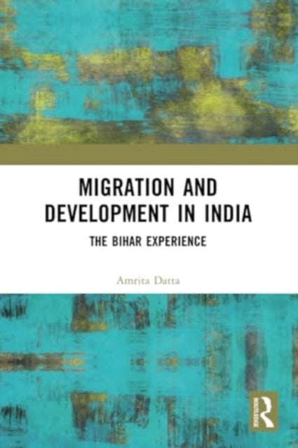 Migration and Development in India - The Bihar Experience