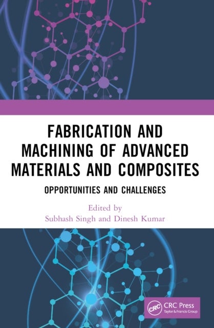 Fabrication and Machining of Advanced Materials and Composites - Opportunities and Challenges