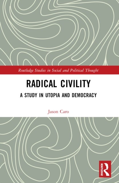 Radical Civility - A Study in Utopia and Democracy