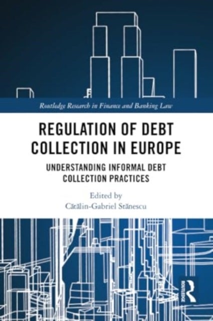 Regulation of Debt Collection in Europe - Understanding Informal Debt Collection Practices