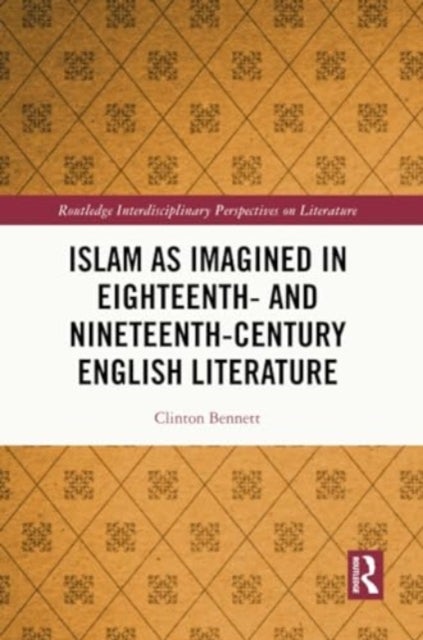 Islam as Imagined in Eighteenth and Nineteenth Century English Literature