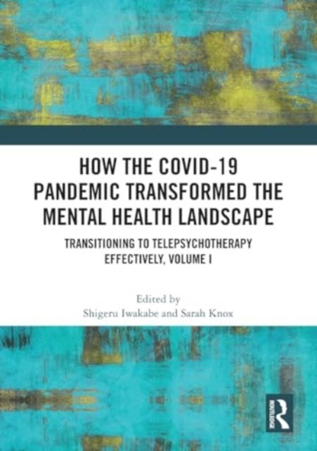 How the COVID-19 Pandemic Transformed the Mental Health Landscape - Transitioning to Telepsychotherapy Effectively, Volume I