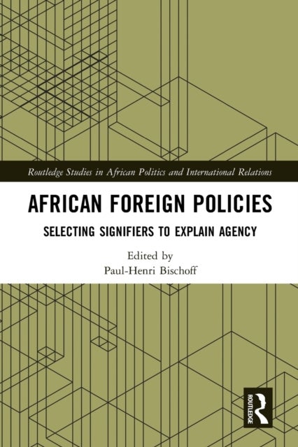 African Foreign Policies - Selecting Signifiers to Explain Agency