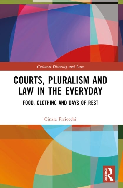 Courts, Pluralism and Law in the Everyday - Food, Clothing and Days of Rest