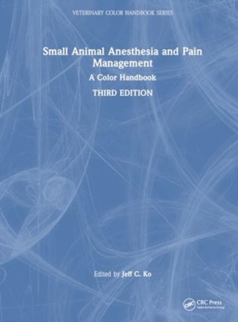 Small Animal Anesthesia and Pain Management - A Color Handbook
