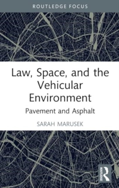 Law, Space, and the Vehicular Environment - Pavement and Asphalt