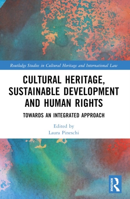 Cultural Heritage, Sustainable Development and Human Rights - Towards an Integrated Approach