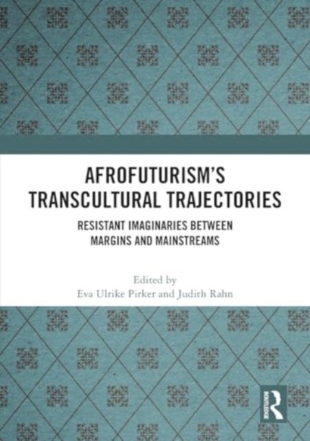 Afrofuturism’s Transcultural Trajectories - Resistant Imaginaries Between Margins and Mainstreams