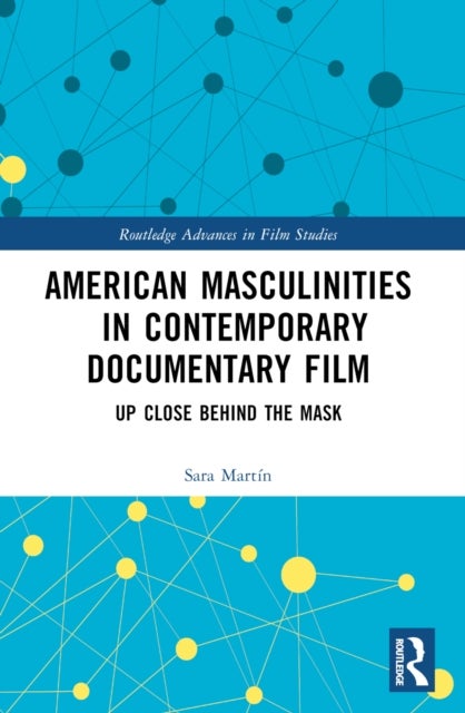 American Masculinities in Contemporary Documentary Film - Up Close Behind the Mask