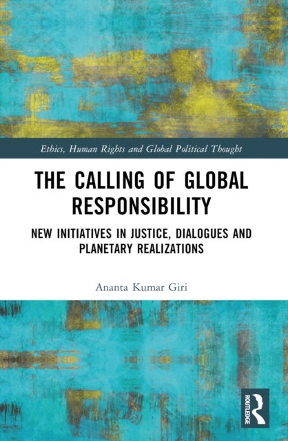 The Calling of Global Responsibility - New Initiatives in Justice, Dialogues and Planetary Realizations