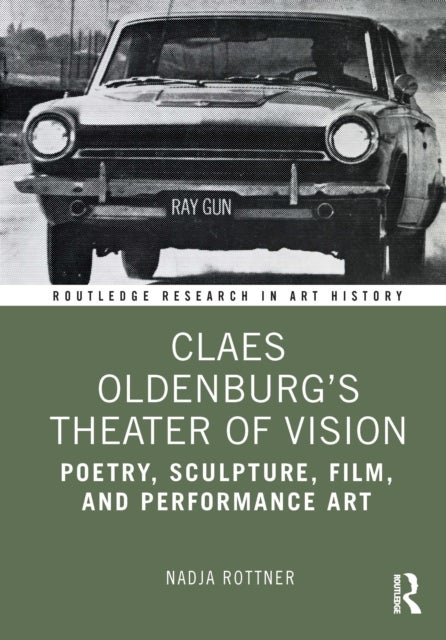Claes Oldenburg's Theater of Vision - Poetry, Sculpture, Film, and Performance Art
