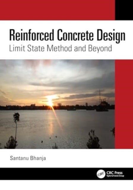 Reinforced Concrete Design - Limit State Method and Beyond
