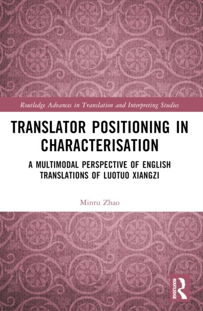 Translator Positioning in Characterisation - A Multimodal Perspective of English Translations of Luotuo Xiangzi