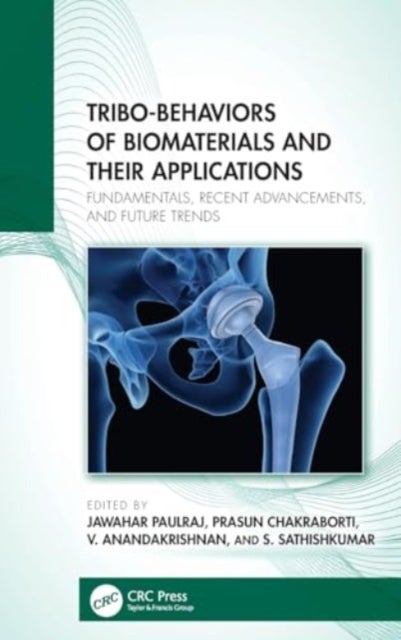Tribo-Behaviors of Biomaterials and their Applications - Fundamentals, Recent Advancements, and Future Trends