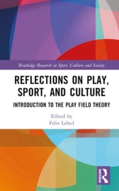 Reflections on Play, Sport, and Culture - Introduction to the Play Field Theory
