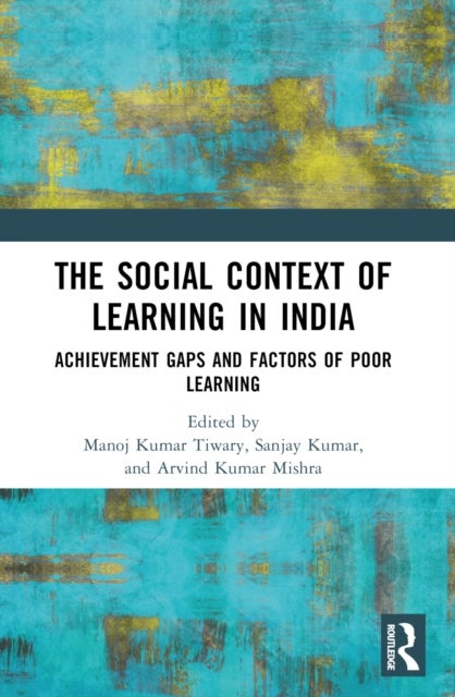 The Social Context of Learning in India - Achievement Gaps and Factors of Poor Learning