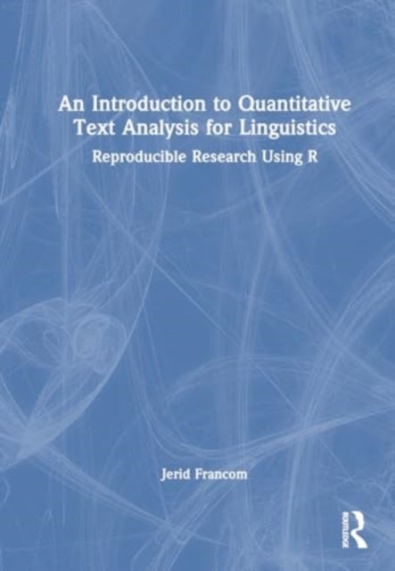 An Introduction to Quantitative Text Analysis for Linguistics - Reproducible Research Using R