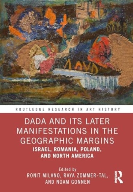 Dada and Its Later Manifestations in the Geographic Margins - Israel, Romania, Poland, and North America